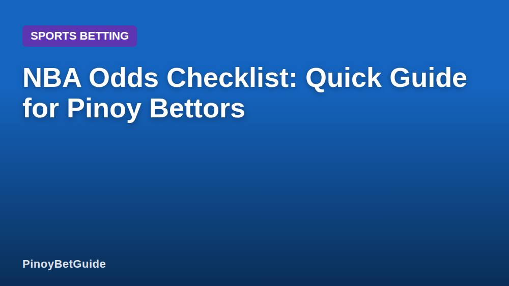 NBA Odds Checklist: Quick Guide for Pinoy Bettors